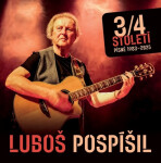 3/4 století - Písně 1983-2025 - CD - Luboš Pospíšil