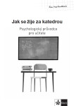 Psychologický průvodce díl Jak se žije za katedrou Eva Martináková