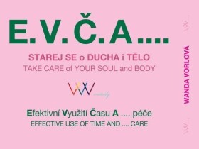 E.V.Č.A.... Starej se o ducha i tělo / TAKE CARE of your SOUL and BODY - Wanda Vorlová