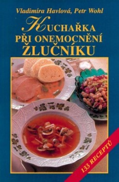 Kuchařka při onemocnění žlučníku - Vladimíra Havlová, Petr Wohl - e-kniha