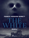 The White People - Frances Hodgsonová-Burnettová - e-kniha