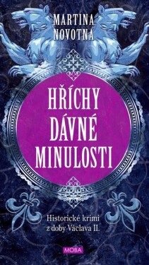Hříchy dávné minulosti - Historické krimi z doby Václava II. - Martina Novotná