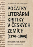 Počátky literární kritiky v českých zemích (1770–1805) - Dalibor Dobiáš, Alena Jakubcová, Ondřej Podavka, Václav Petrbok, Sarah Seidel - e-kniha