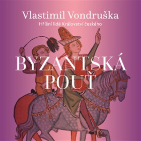Byzantská pouť - Hříšní lidé Království českého - 2 CDmp3 (Čte Martin Zahálka) - Vlastimil Vondruška