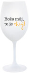 BOŽE MŮJ, TO JE CHUJ - bílá sklenice na víno 350 ml