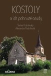 Kostoly a ich pohnuté osudy - Alexandra Podolinská; Štefan Podolinský