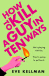 How to Kill a Guy in Ten Ways - Eve Kellman