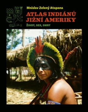 Atlas indiánů Jižní Ameriky (poškozené) - Mnislav Zelený-Atapana
