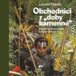 Obchodníci z „doby kamenné“ - Papuánští Kapaukové z Nové Guineje - Leopold Pospíšil