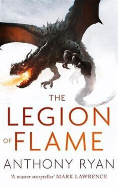 The Legion of Flame : Book Two of the Draconis Memoria - Anthony Ryan