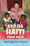 Keď na Haiti padá dážď - Veronika Savarijová