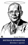 Dietrich Bonhoeffer / Křesťan v opozici (poškozené) - Renate Windová