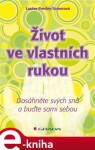 Život ve vlastních rukou. Dosáhněte svých snů a buďte sami sebou - Luisa Presley Turnerová e-kniha