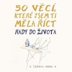50 věcí, které jsem ti měla říct