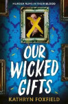 Our Wicked Gifts - Kathryn Foxfieldová