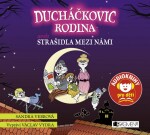 Ducháčkovic rodina aneb Strašidla mezi námi (audiokniha pro děti) Sandra Vebrová