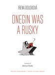 Onegin Was Rusky Onegin byl Rusák Irena Dousková