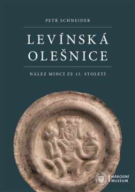 Levínská Olešnice. Nález mincí ze 13. století Marek Fikrle,