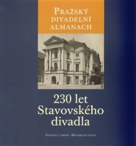 Pražský divadelní almanach: 230 let Stavovského divadla Jitka Ludvová