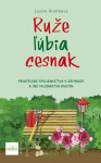 Ruže ľúbia cesnak - Louise Riotte