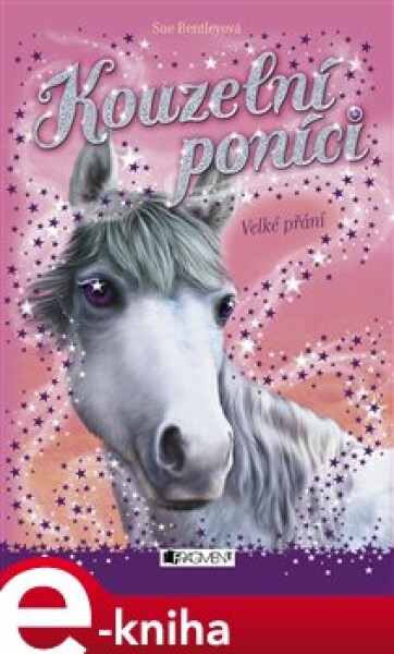 Kouzelní poníci - Velké přání - Sue Bentleyová e-kniha