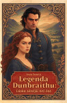 Legenda Dunbraithu - Láska silnější než čas - Irena Šenová