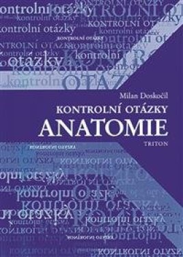 Kontrolní otázky anatomie - Milan Doskočil