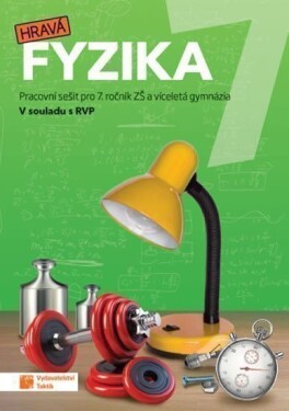 Hravá fyzika 7 – pracovní sešit - nová řada - Helena Benkovská