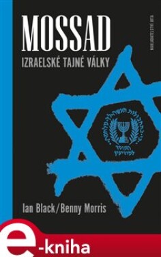 Mossad. Izraelské tajné války - Ian Black, Benny Morris e-kniha