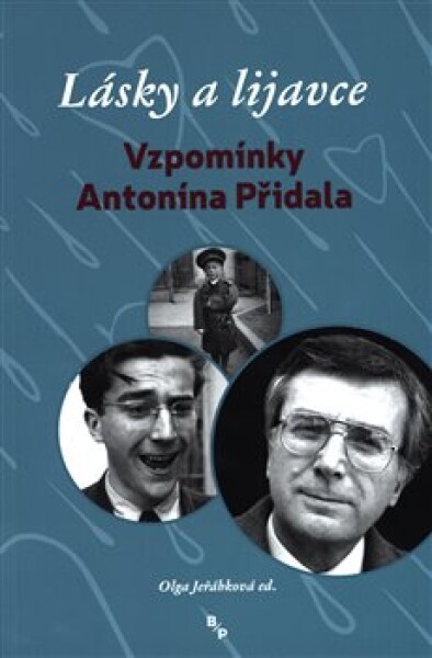 Lásky a lijavce - Vzpomínky Antonína Přidala - Olga Jeřábková