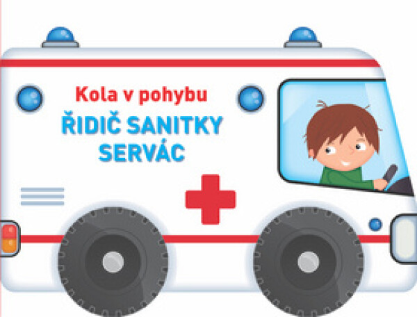 Kola v pohybu Řidič sanitky Servác, 1. vydání