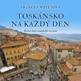 Toskánsko na každý den - Frances Mayesová - audiokniha