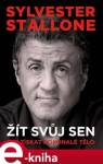 Sylvester Stallone: žít svůj sen Sylvester Stallone: