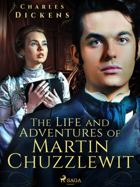 The Life and Adventures of Martin Chuzzlewit - Charles Dickens
