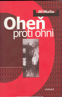 Oheň proti ohni (poškozená) - Jiří Mucha
