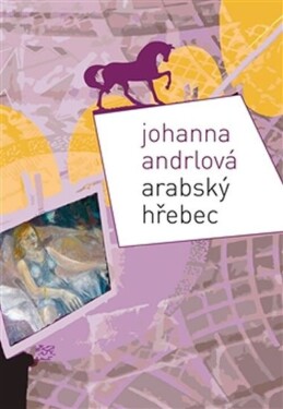 Arabský hřebec Johanna Andrlová