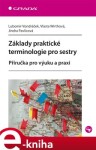 Základy praktické terminologie pro sestry. Příručka pro výuku a praxi - Lubomír Vondráček, Vlasta Wirthová, Jindra Pavlicová e-kniha