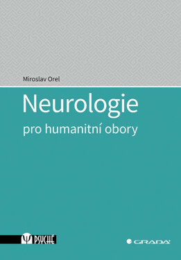 Neurologie pro humanitní obory - Miroslav Orel