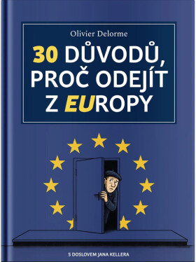 30 důvodů, proč odejít z EUropy - Olivier Delorme