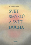 Svět smyslů Svět ducha Rudolf Steiner