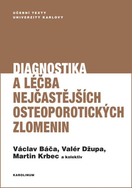 Diagnostika a léčba nejčastějších osteoporotických zlomenin - Martin Krbec, Valér Džupa, Václav Báča