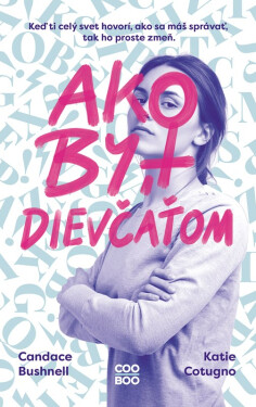 Ako byť dievčaťom - Candace Bushnell