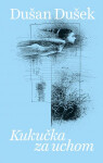 Kukučka za uchom - Dušan Dušek