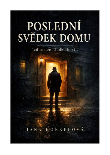 POSLEDNÍ SVĚDEK DOMU - Jana Horkelová
