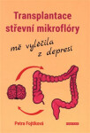 Transplantace střevní mikroflóry mě vyléčila depresí