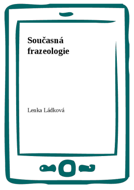 Současná frazeologie - Lenka Ládková