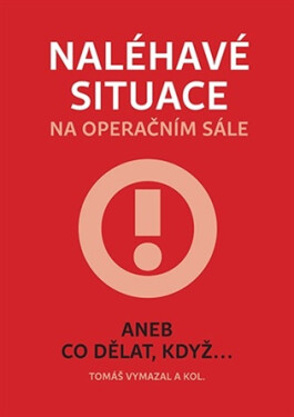 Naléhavé situace na operačním sále aneb Co dělat, když..., 2. vydání - Tomáš Vymazal