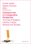 Substance Use in a Comparative Perspective - Arnošt Veselý, Dagmar Dzúrová