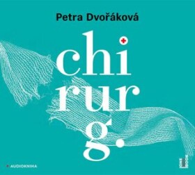 Chirurg Petra Dvořáková audiokniha