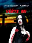 Věřte mi - Rostislav Kafka - e-kniha